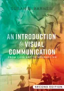 Introduzione alla comunicazione visiva: dall'arte delle caverne a Second Life (2a edizione) - An Introduction to Visual Communication; From Cave Art to Second Life (2nd edition)
