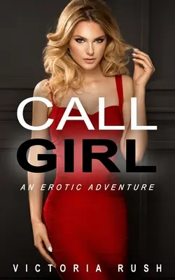 Ragazza squillo: Un'avventura erotica - Call Girl: An Erotic Adventure