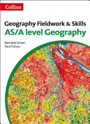 Lavoro sul campo e competenze di geografia: Per il livello As/A-Level - Geography Fieldwork and Skills: For As/A-Level