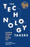 Chi prende la tecnologia: Guidare il cambiamento nell'era digitale - The Technology Takers: Leading Change in the Digital Era