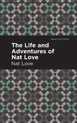 La vita e le avventure di Nat Love: Una vera storia dei giorni della schiavitù - The Life and Adventures of Nat Love: A True History of Slavery Days