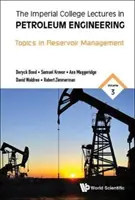 Imperial College Lectures in Petroleum Engineering, volume 3: Topics in Reservoir Management (Argomenti di gestione del giacimento) - Imperial College Lectures in Petroleum Engineering, the - Volume 3: Topics in Reservoir Management