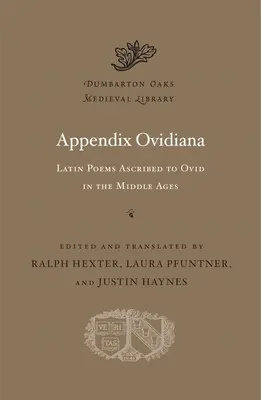 Appendice Ovidiana: Poesie latine attribuite a Ovidio nel Medioevo - Appendix Ovidiana: Latin Poems Ascribed to Ovid in the Middle Ages