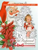 Libro da colorare vintage sul Natale vecchio stile per adulti - Retro Old Fashioned Christmas Vintage Coloring Book For Adults