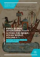 La prima interconnettività globale attraverso il mondo dell'Oceano Indiano, Volume II: Scambio di idee, religioni e tecnologie - Early Global Interconnectivity Across the Indian Ocean World, Volume II: Exchange of Ideas, Religions, and Technologies