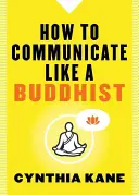 Come comunicare come un buddista - How to Communicate Like a Buddhist