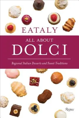 Eataly: Tutto sui Dolci: Dolci regionali e tradizioni dolciarie italiane - Eataly: All about Dolci: Regional Italian Desserts and Sweet Traditions