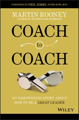 Da coach a coach: Una storia che dà forza a come essere un grande leader - Coach to Coach: An Empowering Story about How to Be a Great Leader