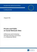 Privato e pubblico nei siti di social network; differenze e somiglianze tra Germania e Cina in un mondo globalizzato - Private and Public on Social Network Sites; Differences and Similarities between Germany and China in a Globalized World