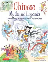 Miti e leggende cinesi: Il Re Scimmia e altre avventure - Chinese Myths and Legends: The Monkey King and Other Adventures