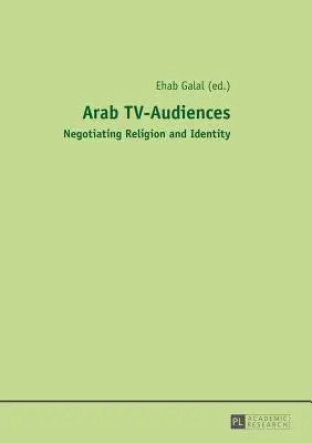 Audizioni televisive arabe; negoziazione di religione e identità - Arab TV-Audiences; Negotiating Religion and Identity