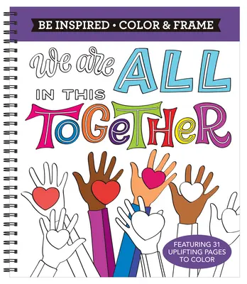 Colora e incornicia - Lasciati ispirare: Siamo tutti insieme (Libro da colorare per adulti) - Color & Frame - Be Inspired: We Are All in This Together (Adult Coloring Book)