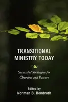 Il ministero di transizione oggi: Strategie di successo per chiese e pastori - Transitional Ministry Today: Successful Strategies for Churches and Pastors