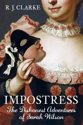Impostress: Le disoneste avventure di Sarah Wilson - Impostress: The Dishonest Adventures of Sarah Wilson