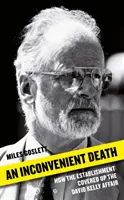 Una morte scomoda: Come l'establishment ha insabbiato l'affare David Kelly - An Inconvenient Death: How the Establishment Covered Up the David Kelly Affair