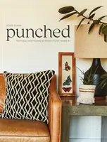 Punzonato: Tecniche e progetti per la moderna arte dell'ago a punzone - Punched: Techniques and Projects for Modern Punch Needle Art