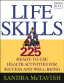 Abilità di vita: 225 attività per la salute pronte all'uso per il successo e il benessere (Gradi 6-12) - Life Skills: 225 Ready-To-Use Health Activities for Success and Well-Being (Grades 6-12)