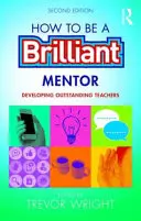 Come essere un mentore brillante: Sviluppare insegnanti eccellenti - How to Be a Brilliant Mentor: Developing Outstanding Teachers