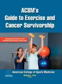 Guida dell'Acsm all'esercizio fisico e alla sopravvivenza al cancro - Acsm's Guide to Exercise and Cancer Survivorship