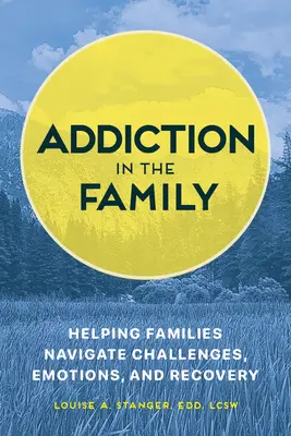 La dipendenza in famiglia: aiutare le famiglie a gestire sfide, emozioni e recupero - Addiction in the Family: Helping Families Navigate Challenges, Emotions, and Recovery