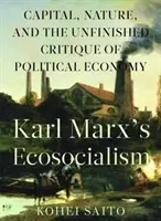 Karl Marx (Tm)S Ecosocialism: Il capitale, la natura e la critica incompiuta dell'economia politica - Karl Marx (Tm)S Ecosocialism: Capital, Nature, and the Unfinished Critique of Political Economy