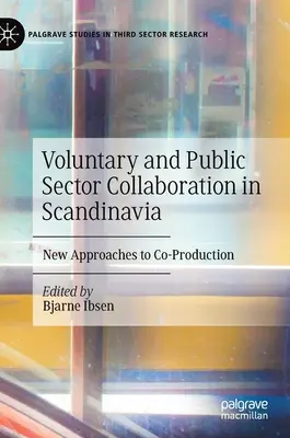 Collaborazione tra volontariato e settore pubblico in Scandinavia: Nuovi approcci alla coproduzione - Voluntary and Public Sector Collaboration in Scandinavia: New Approaches to Co-Production