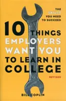 10 cose che i datori di lavoro vogliono che impariate all'università: Le competenze necessarie per avere successo - 10 Things Employers Want You to Learn in College: The Skills You Need to Succeed