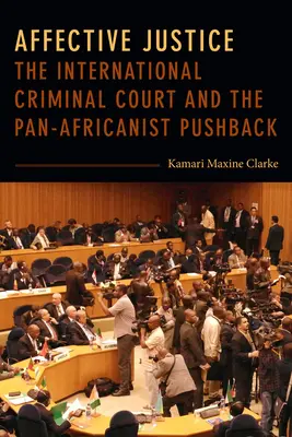 Giustizia affettiva: La Corte penale internazionale e la reazione panafricanista - Affective Justice: The International Criminal Court and the Pan-Africanist Pushback