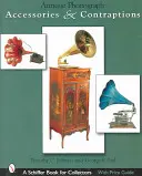 Accessori e congegni per fonografi antichi - Antique Phonograph Accessories & Contraptions