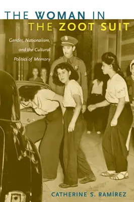 La donna in abito da zoccolo: Genere, nazionalismo e politica culturale della memoria - The Woman in the Zoot Suit: Gender, Nationalism, and the Cultural Politics of Memory