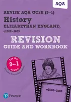 Pearson REVISE AQA GCSE (9-1) Storia dell'Inghilterra elisabettiana Guida alla revisione e libro di lavoro - Pearson REVISE AQA GCSE (9-1) History Elizabethan England Revision Guide and Workbook