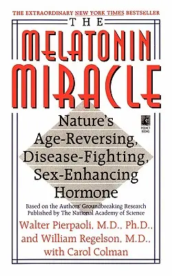 Il miracolo della melatonina: l'inversione dell'età, la lotta contro le malattie e il sesso della natura - The Melatonin Miracle: Nature's Age-Reversing, Disease-Fighting, Sex-Enha