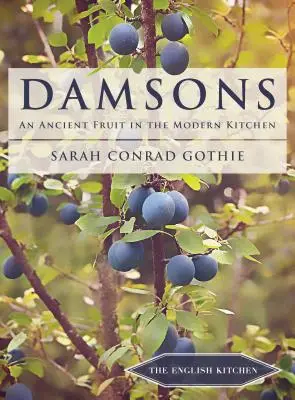 Damsons: Un frutto antico nella cucina moderna - Damsons: An Ancient Fruit in the Modern Kitchen