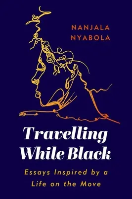 Viaggiare da neri: Saggi ispirati da una vita in movimento - Travelling While Black: Essays Inspired by a Life on the Move