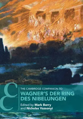 Il Cambridge Companion a Der Ring des Nibelungen di Wagner - The Cambridge Companion to Wagner's Der Ring des Nibelungen