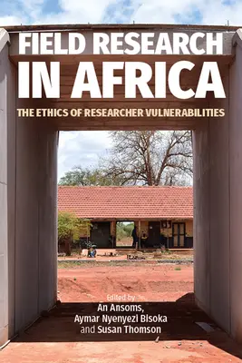 Ricerca sul campo in Africa: L'etica della vulnerabilità del ricercatore - Field Research in Africa: The Ethics of Researcher Vulnerabilities
