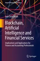 Blockchain, intelligenza artificiale e servizi finanziari: Implicazioni e applicazioni per i professionisti della finanza e della contabilità - Blockchain, Artificial Intelligence and Financial Services: Implications and Applications for Finance and Accounting Professionals