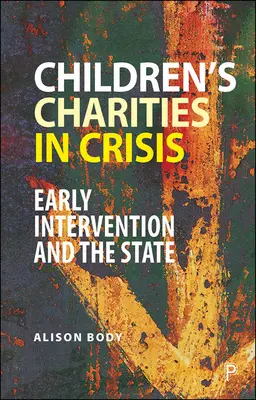 Gli enti di beneficenza per l'infanzia in crisi: L'intervento precoce e lo Stato - Children's Charities in Crisis: Early Intervention and the State