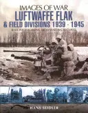 Divisioni Flak e campali della Luftwaffe, 1939-1945 - Luftwaffe Flak and Field Divisions, 1939-1945