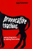 Coaching provocatorio: migliorare le cose peggiorandole - Provocative Coaching: Making Things Better by Making Them Worse