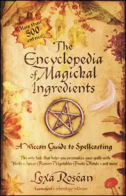 L'enciclopedia degli ingredienti magici: Una guida wiccana agli incantesimi - The Encyclopedia of Magickal Ingredients: A Wiccan Guide to Spellcasting