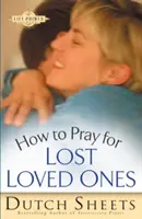 Come pregare per le persone care perdute - How to Pray for Lost Loved Ones