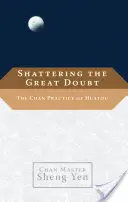 Infrangere il grande dubbio: La pratica Chan di Huatou - Shattering the Great Doubt: The Chan Practice of Huatou