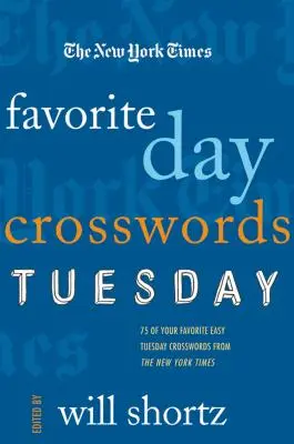 I cruciverba del giorno preferito del New York Times: Martedì: 75 cruciverba facili del martedì preferiti dal New York Times - The New York Times Favorite Day Crosswords: Tuesday: 75 of Your Favorite Easy Tuesday Crosswords from the New York Times
