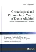 Il mondo cosmologico e filosofico di Dante Alighieri: la Divina Commedia come visione medievale dell'universo - Cosmological and Philosophical World of Dante Alighieri: The Divine Comedy as a Medieval Vision of the Universe