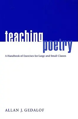 Insegnare la poesia: Un manuale di esercizi per classi grandi e piccole - Teaching Poetry: A Handbook of Exercises for Large and Small Classes