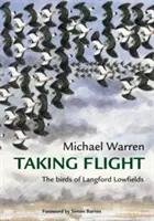 Prendere il volo - Gli uccelli di Langford Lowfields - Taking Flight - The Birds of Langford Lowfields