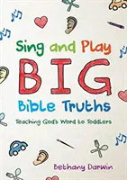 Canta e gioca: grandi verità bibliche: Insegnare la Parola di Dio ai più piccoli - Sing and Play Big Bible Truths: Teaching God's Word to Toddlers