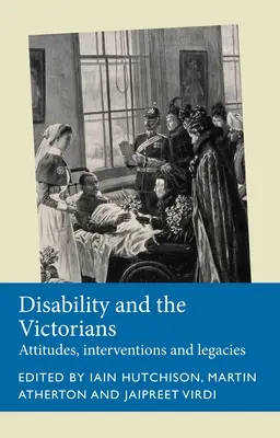 La disabilità e i vittoriani: Atteggiamenti, interventi, eredità - Disability and the Victorians: Attitudes, Interventions, Legacies