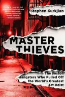 Ladri provetti: I gangster di Boston che hanno messo a segno il più grande furto d'arte del mondo - Master Thieves: The Boston Gangsters Who Pulled Off the World's Greatest Art Heist